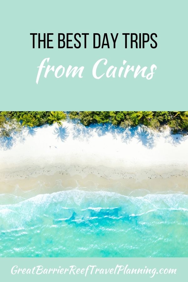 Day trips from Cairns